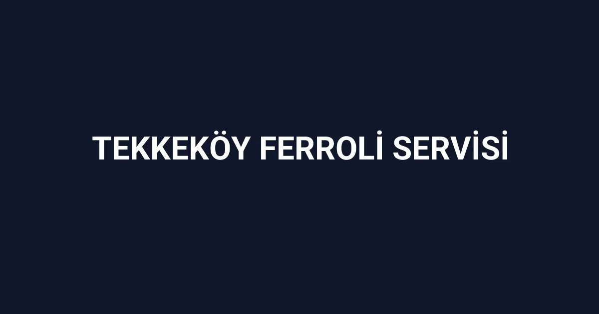 Tekkeköy Ferroli Servisi